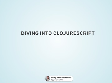 Diving into ClojureScript